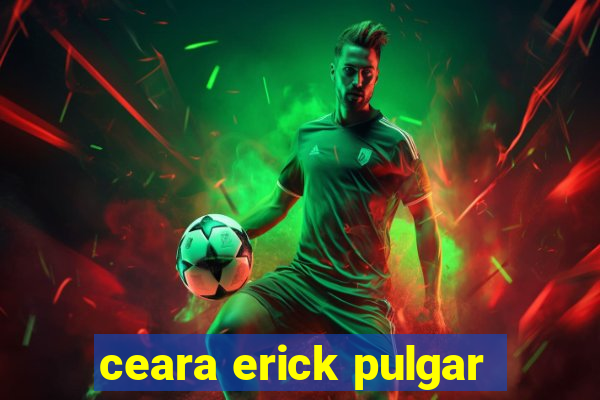 ceara erick pulgar